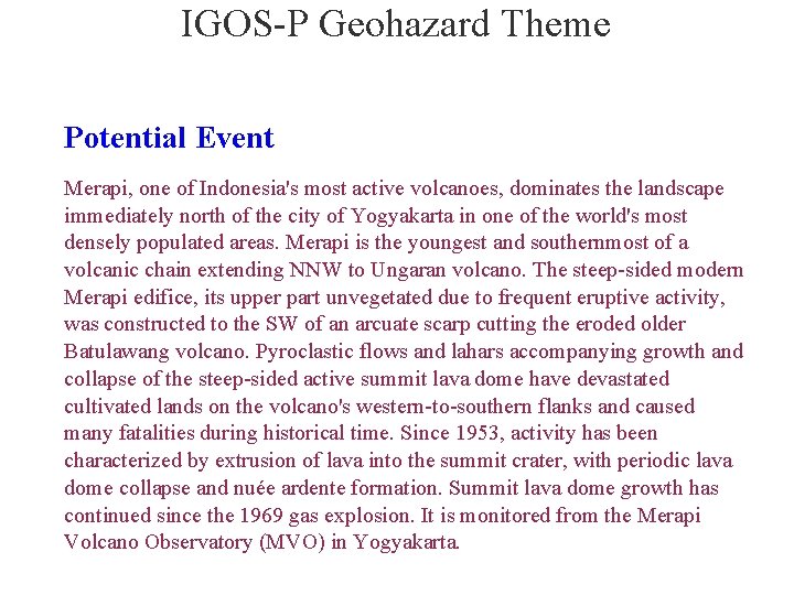 IGOS-P Geohazard Theme Potential Event Merapi, one of Indonesia's most active volcanoes, dominates the