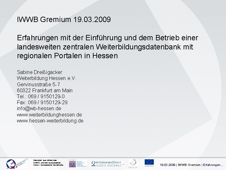 IWWB Gremium 19. 03. 2009 Erfahrungen mit der Einführung und dem Betrieb einer landesweiten