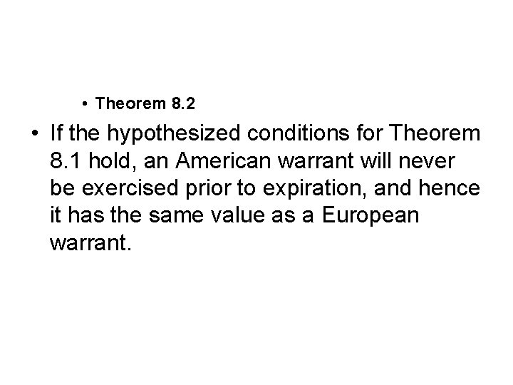  • Theorem 8. 2 • If the hypothesized conditions for Theorem 8. 1