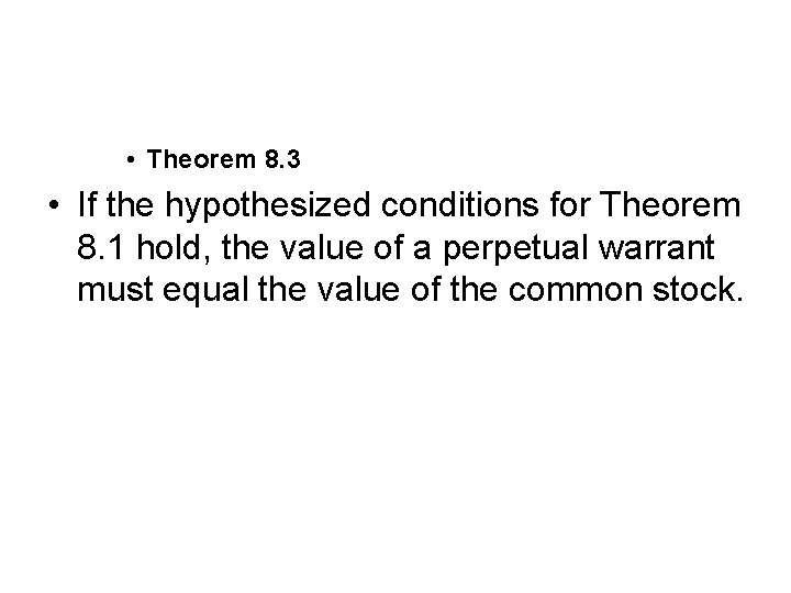  • Theorem 8. 3 • If the hypothesized conditions for Theorem 8. 1