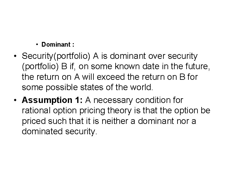  • Dominant : • Security(portfolio) A is dominant over security (portfolio) B if,