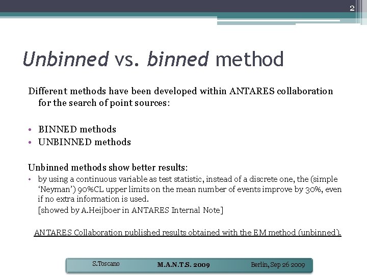 2 Unbinned vs. binned method Different methods have been developed within ANTARES collaboration for