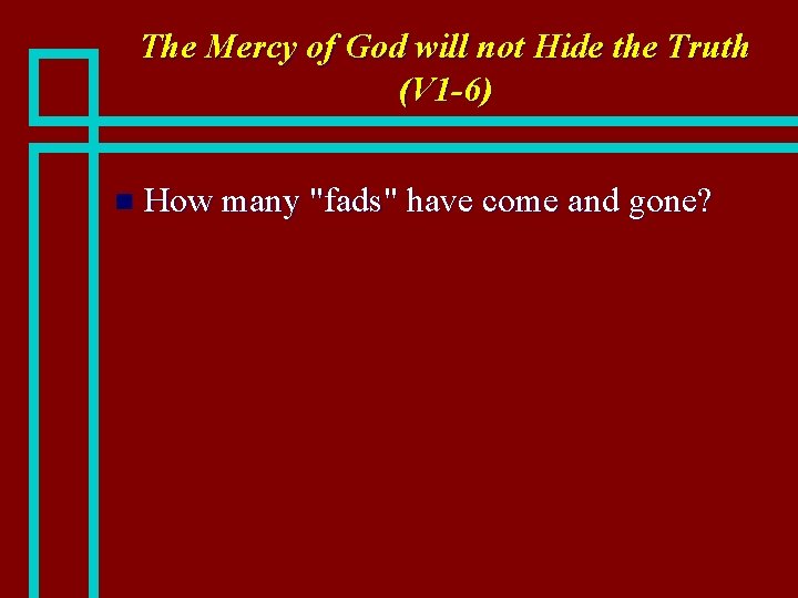 The Mercy of God will not Hide the Truth (V 1 -6) n How