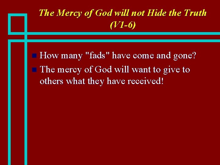 The Mercy of God will not Hide the Truth (V 1 -6) How many