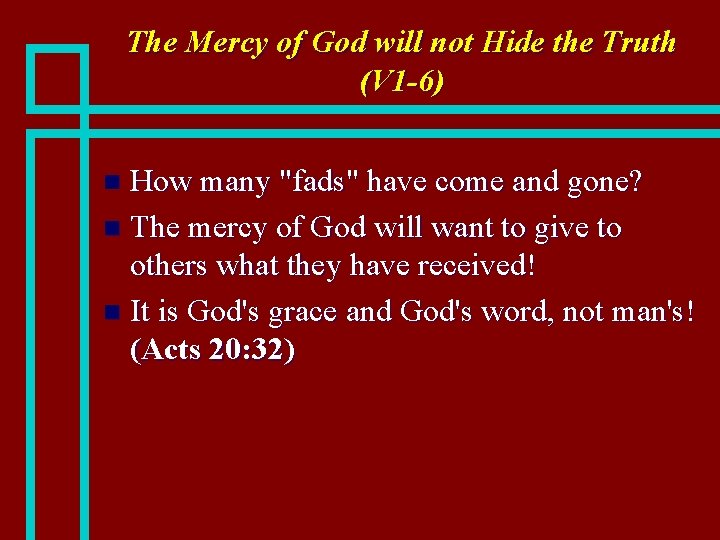 The Mercy of God will not Hide the Truth (V 1 -6) How many