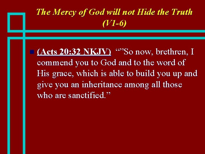 The Mercy of God will not Hide the Truth (V 1 -6) n (Acts