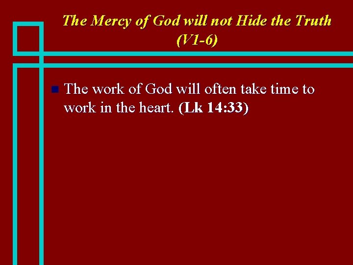 The Mercy of God will not Hide the Truth (V 1 -6) n The