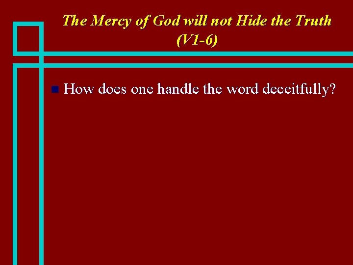 The Mercy of God will not Hide the Truth (V 1 -6) n How