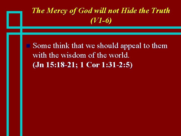 The Mercy of God will not Hide the Truth (V 1 -6) n Some