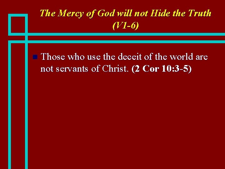 The Mercy of God will not Hide the Truth (V 1 -6) n Those
