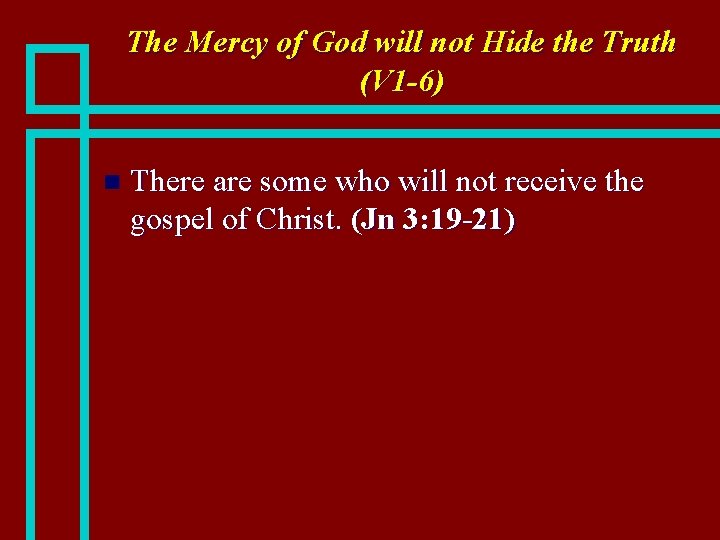 The Mercy of God will not Hide the Truth (V 1 -6) n There