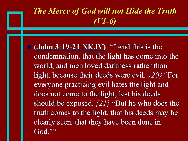 The Mercy of God will not Hide the Truth (V 1 -6) n (John