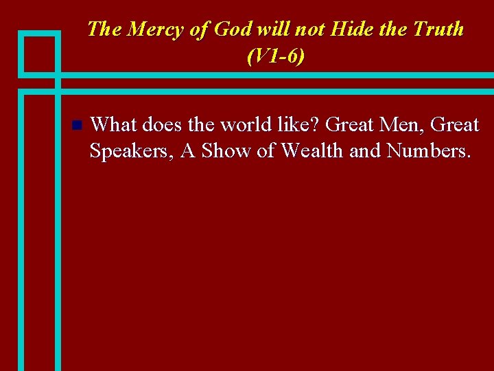 The Mercy of God will not Hide the Truth (V 1 -6) n What