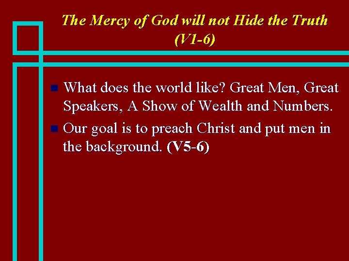 The Mercy of God will not Hide the Truth (V 1 -6) What does