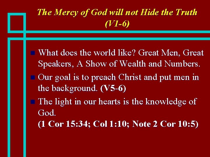 The Mercy of God will not Hide the Truth (V 1 -6) What does