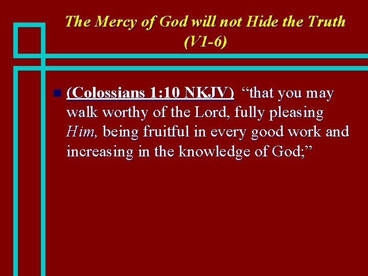 The Mercy of God will not Hide the Truth (V 1 -6) n (Colossians