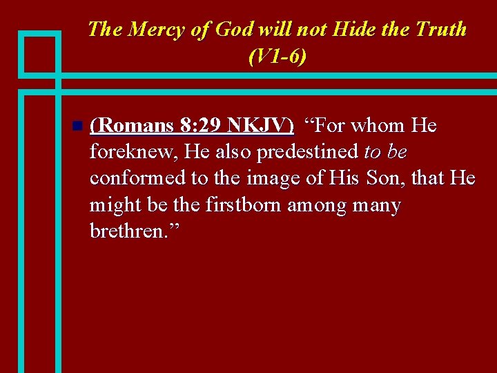 The Mercy of God will not Hide the Truth (V 1 -6) n (Romans