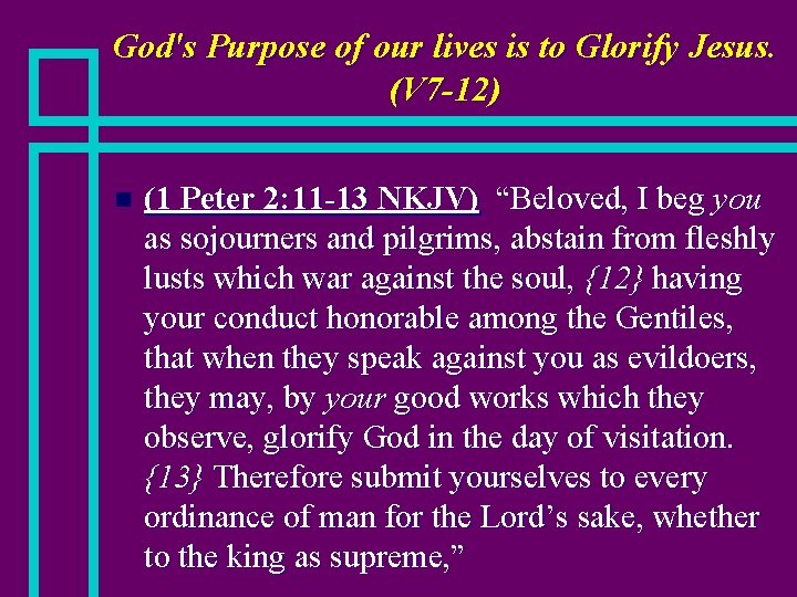 God's Purpose of our lives is to Glorify Jesus. (V 7 -12) n (1