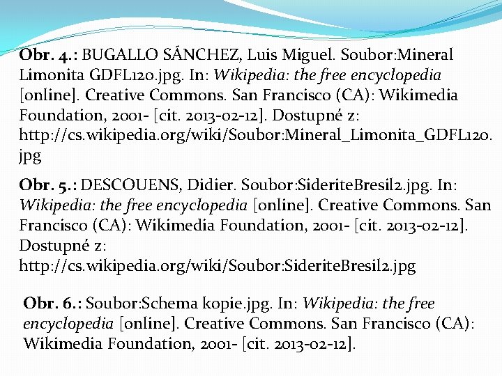 Obr. 4. : BUGALLO SÁNCHEZ, Luis Miguel. Soubor: Mineral Limonita GDFL 120. jpg. In:
