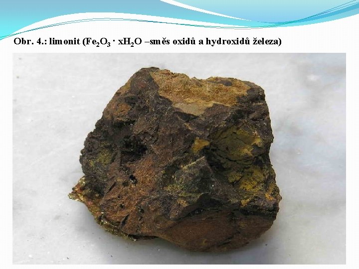 Obr. 4. : limonit (Fe 2 O 3 · x. H 2 O –směs