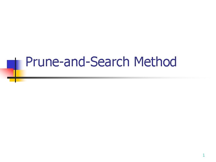 Prune-and-Search Method 1 