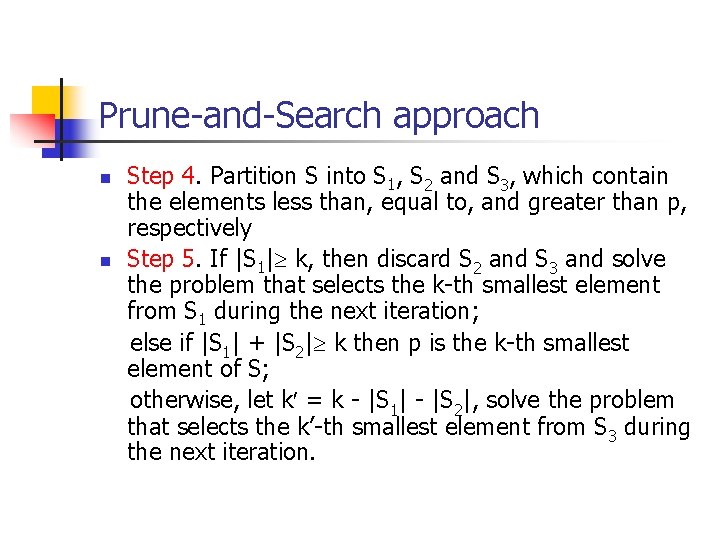 Prune-and-Search approach n n Step 4. Partition S into S 1, S 2 and