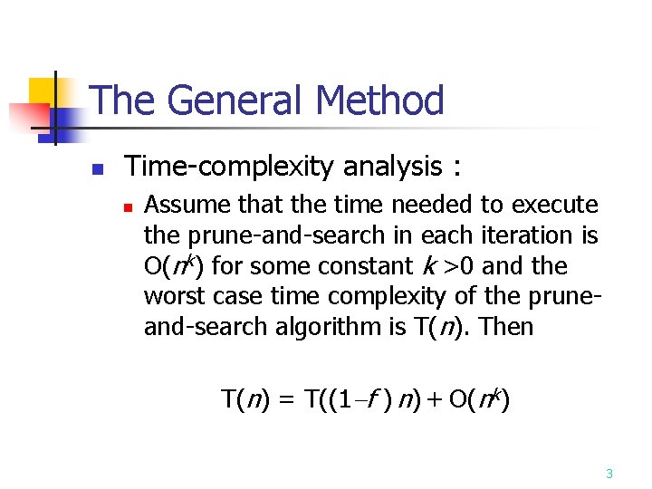 The General Method n Time-complexity analysis : n Assume that the time needed to