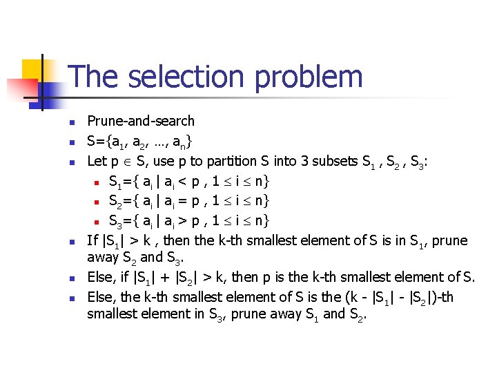 The selection problem n n n Prune-and-search S={a 1, a 2, …, an} Let