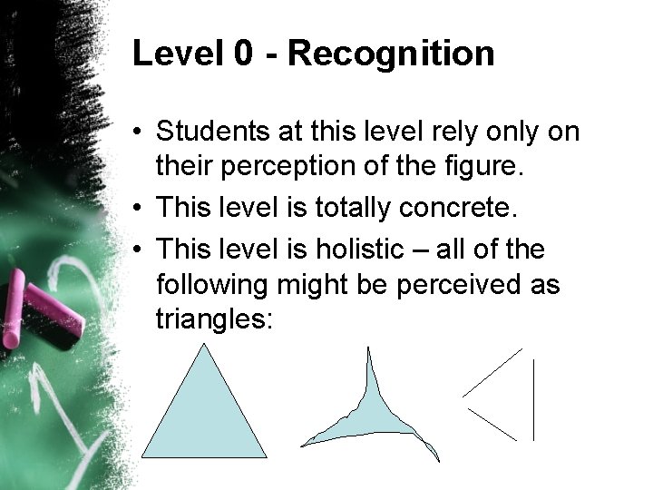 Level 0 - Recognition • Students at this level rely on their perception of