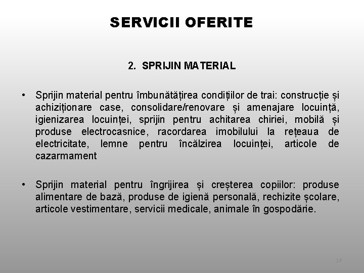 SERVICII OFERITE 2. SPRIJIN MATERIAL • Sprijin material pentru îmbunătățirea condițiilor de trai: construcție