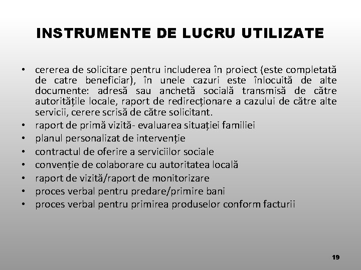 INSTRUMENTE DE LUCRU UTILIZATE • cererea de solicitare pentru includerea în proiect (este completată