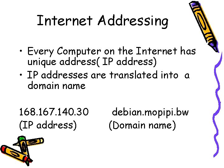 Internet Addressing • Every Computer on the Internet has unique address( IP address) •