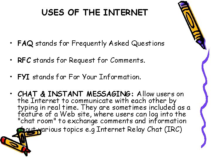 USES OF THE INTERNET • FAQ stands for Frequently Asked Questions • RFC stands