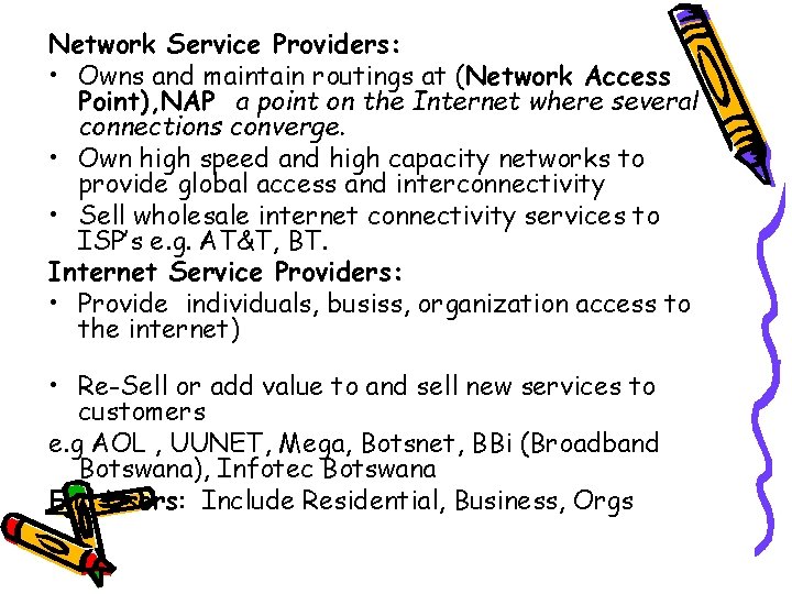 Network Service Providers: • Owns and maintain routings at (Network Access Point), NAP a