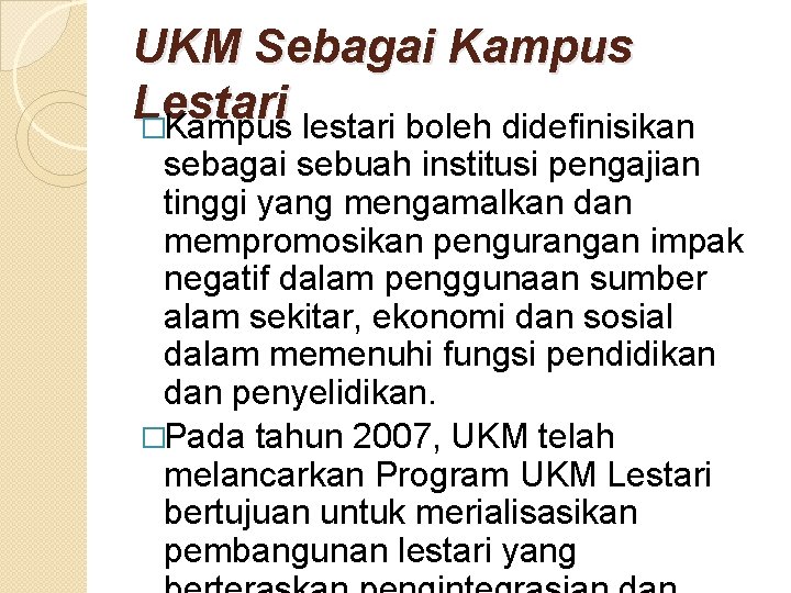 UKM Sebagai Kampus Lestari �Kampus lestari boleh didefinisikan sebagai sebuah institusi pengajian tinggi yang