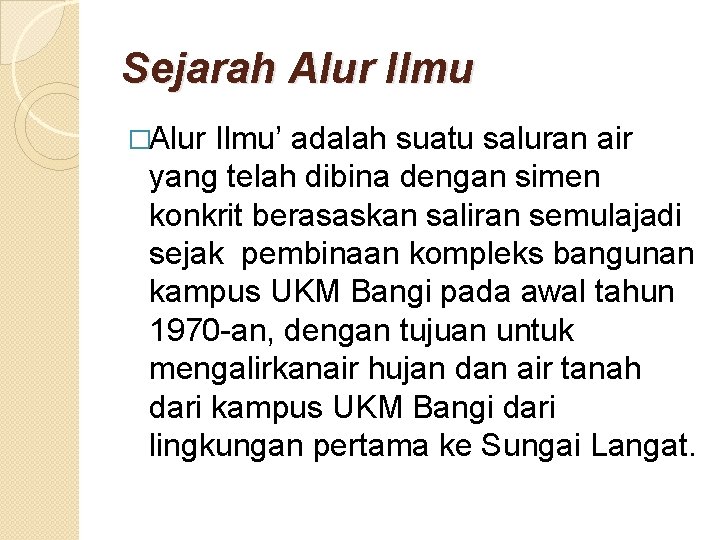 Sejarah Alur Ilmu �Alur Ilmu’ adalah suatu saluran air yang telah dibina dengan simen