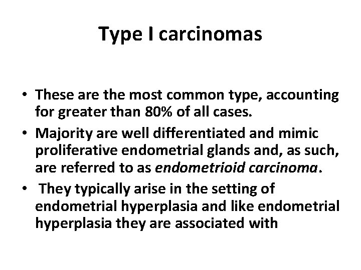 Type I carcinomas • These are the most common type, accounting for greater than