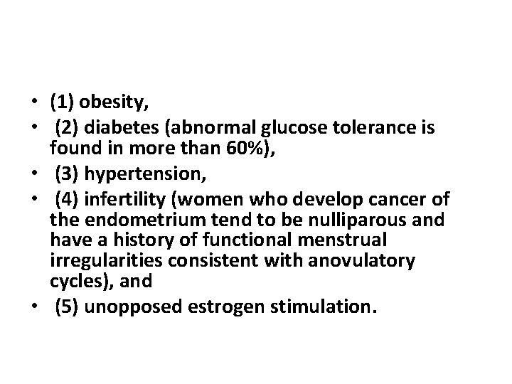  • (1) obesity, • (2) diabetes (abnormal glucose tolerance is found in more