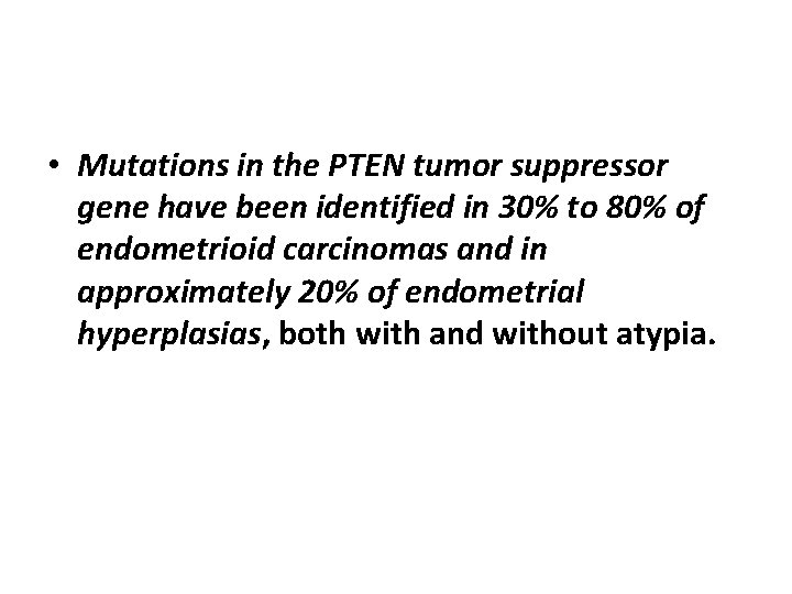  • Mutations in the PTEN tumor suppressor gene have been identified in 30%