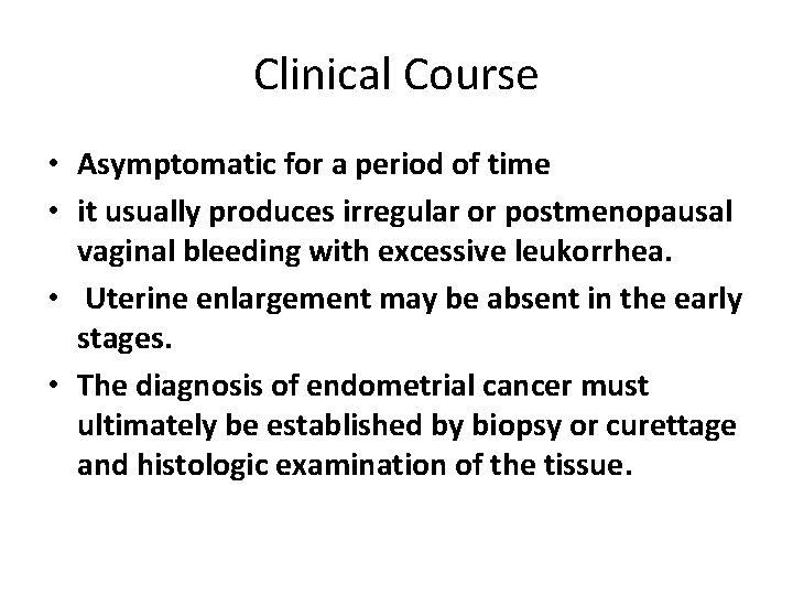 Clinical Course • Asymptomatic for a period of time • it usually produces irregular