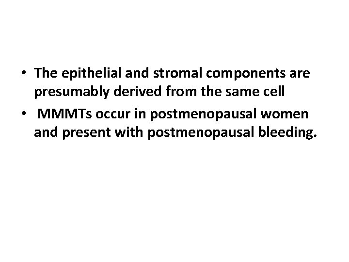 • The epithelial and stromal components are presumably derived from the same cell