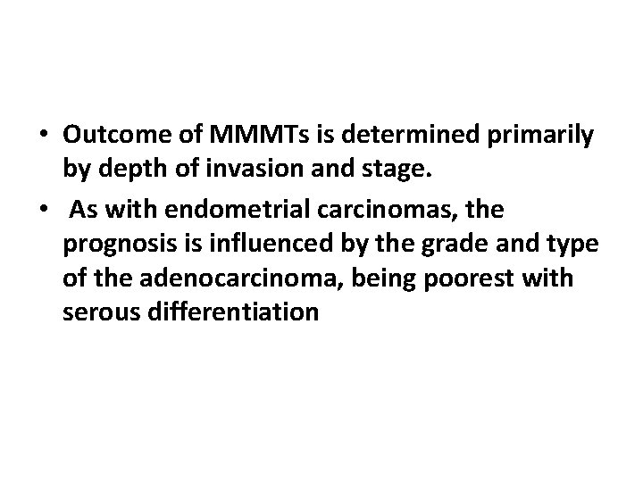  • Outcome of MMMTs is determined primarily by depth of invasion and stage.