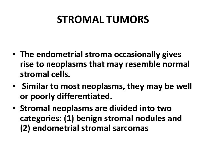 STROMAL TUMORS • The endometrial stroma occasionally gives rise to neoplasms that may resemble