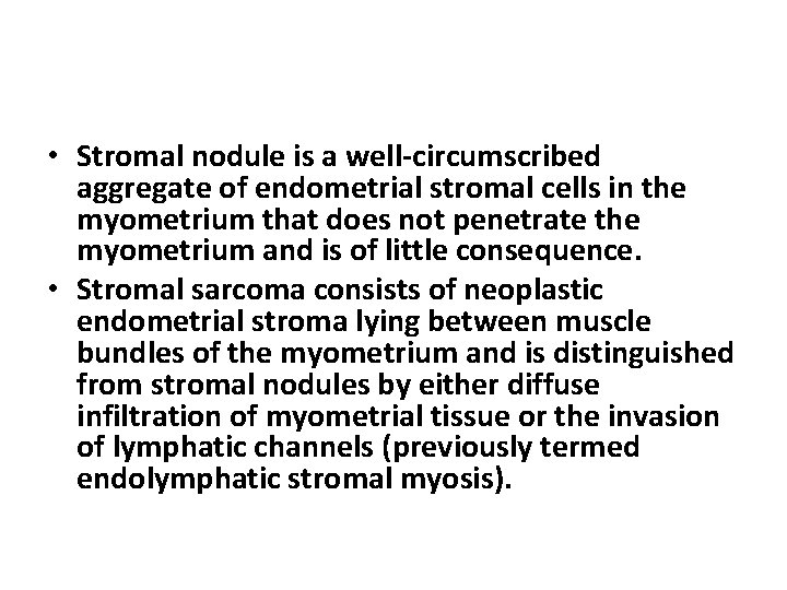  • Stromal nodule is a well-circumscribed aggregate of endometrial stromal cells in the