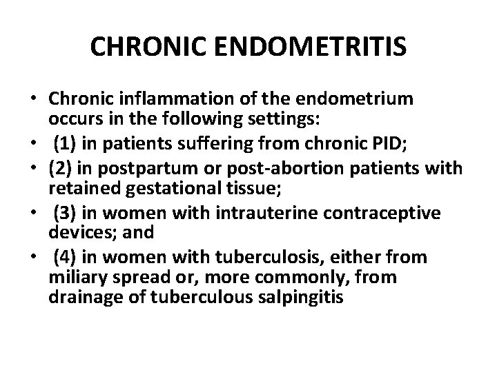 CHRONIC ENDOMETRITIS • Chronic inflammation of the endometrium occurs in the following settings: •