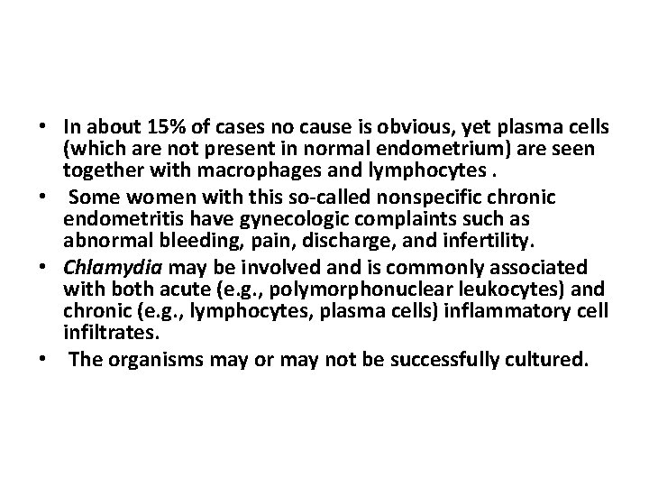 • In about 15% of cases no cause is obvious, yet plasma cells