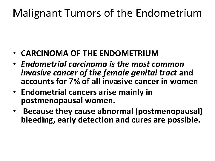 Malignant Tumors of the Endometrium • CARCINOMA OF THE ENDOMETRIUM • Endometrial carcinoma is