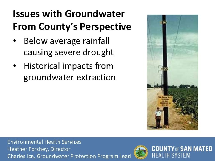 Issues with Groundwater From County’s Perspective • Below average rainfall causing severe drought •