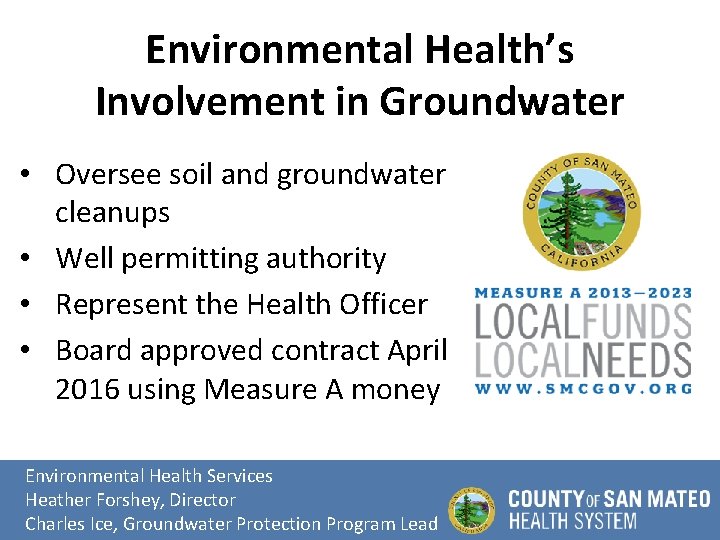 Environmental Health’s Involvement in Groundwater • Oversee soil and groundwater cleanups • Well permitting