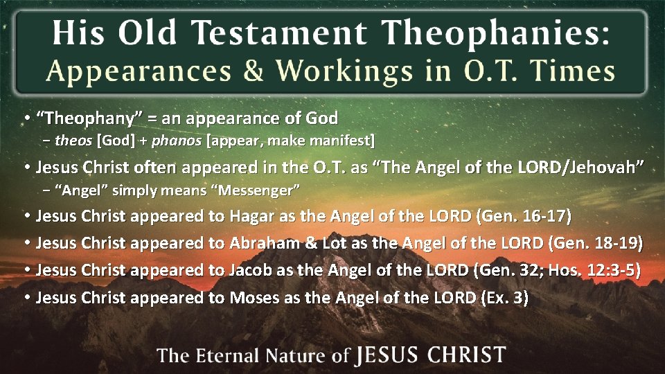 • “Theophany” = an appearance of God − theos [God] + phanos [appear,